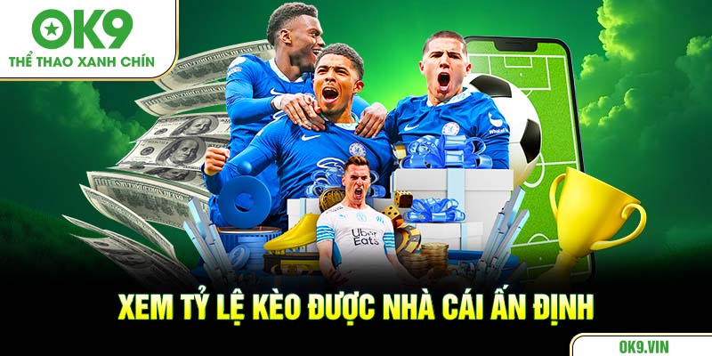 Xem tỷ lệ kèo được nhà cái ấn định